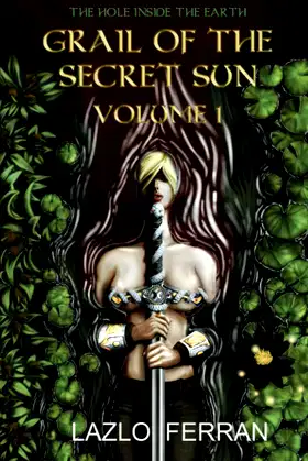 Grail of the Secret Sun: Volume 1 (The Hole Inside the Earth) poster