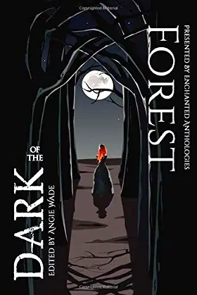 Forest of the Dark: An Enchanted Anthology poster