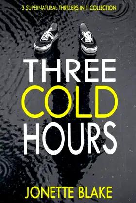 Three Cold Hours: 3 supernatural thriller novellas in 1 collection poster