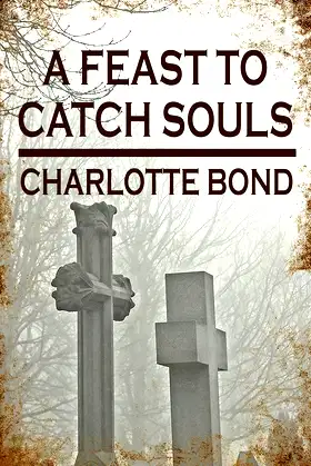 A Feast to Catch Souls: A Novelette (Dark Histories of the North) poster