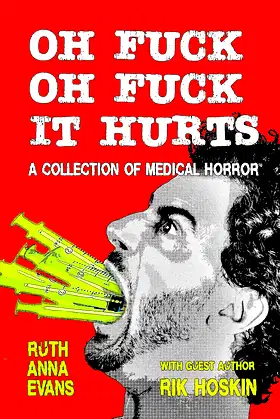 OH FUCK OH FUCK IT HURTS: A Collection of Medical Horror poster