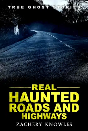 True Ghost Stories: Real Haunted Roads and Highways poster