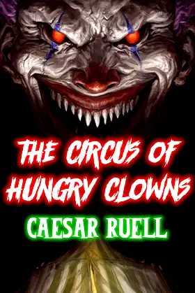 The Circus of Hungry Clowns (Flesh-Eating Circus Book 1) poster