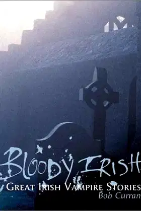 Bloody Irish: Celtic Vampire Legends poster