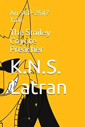The Smiley Coyote Preacher: An SCP-2547 Tale poster