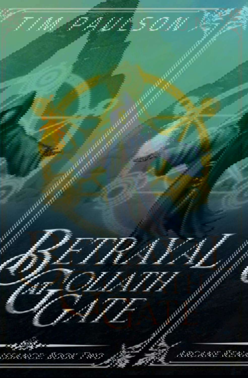 Betrayal at Goliath Gate: Arcane Renaissance Book Two poster