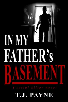 In My Father's Basement: A Serial Killer Novel poster