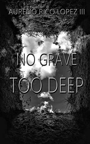 No Grave Too Deep (Aurelio Rico Lopez III Collection) poster