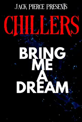 Bring Me A Dream (Chillers) poster