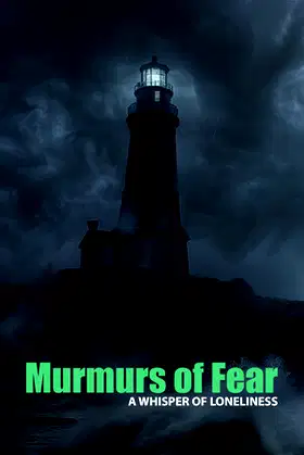 Murmurs of Fear - A whisper of loneliness poster