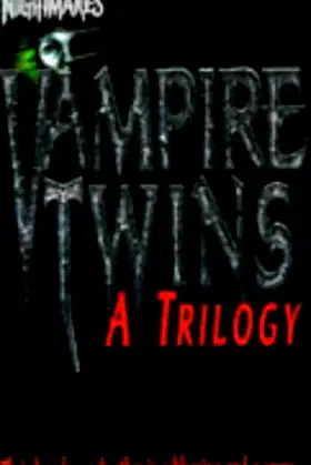 Vampire Twins: a Trilogy: Bloodlines / Bloodlust / Bloodchoice (Nightmares) poster