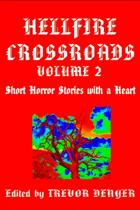 HELLFIRE CROSSROADS VOLUME 2: Short Horror Stories With a Heart poster
