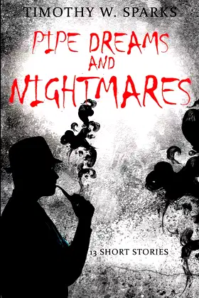 Pipe Dreams and Nightmares: 13 Short Stories poster