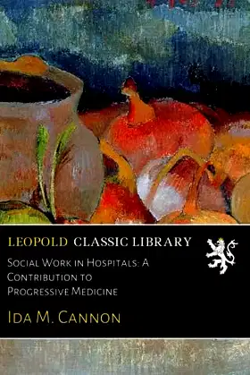 Social Work in Hospitals: A Contribution to Progressive Medicine poster