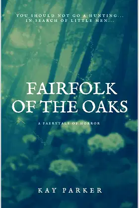 Fairfolk of the Oaks: A Faerytale of Horror poster