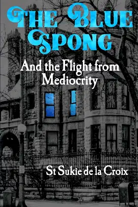 The Blue Spong and the Flight from Mediocrity (The Spong Series) poster