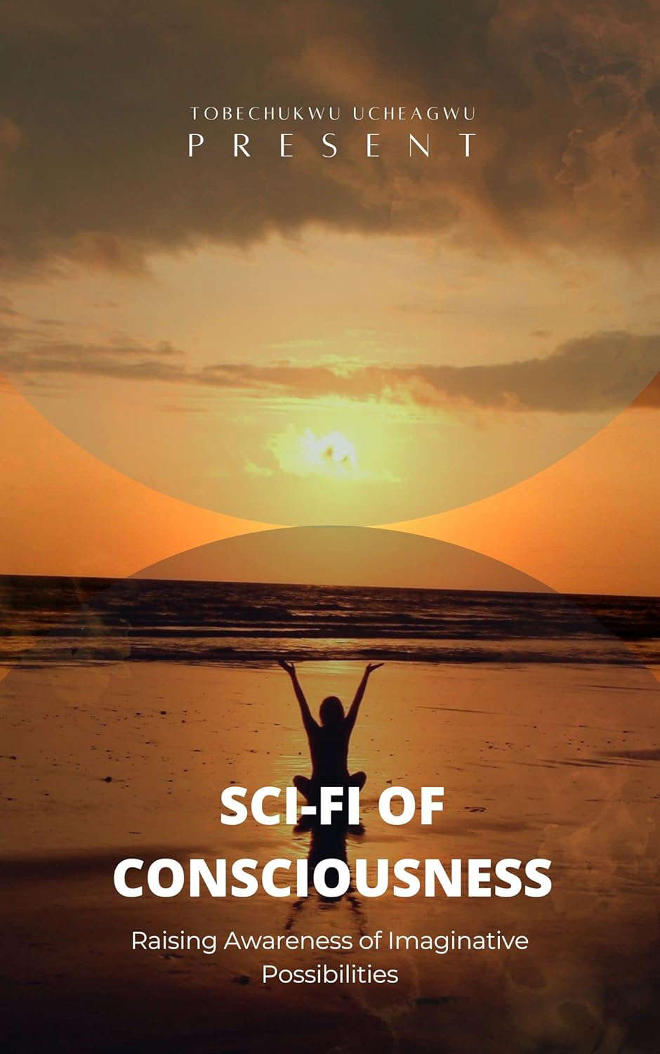 SCI-FI OF CONSCIOUSNESS : Raising Awareness of Imaginative Possibilities poster