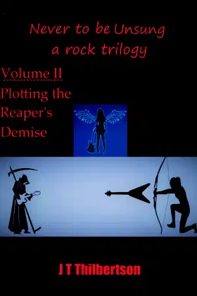 Never to be Unsung, a rock trilogy: Volume II: Plotting the Reaper's Demise poster