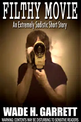 Filthy Movie - The Most Sadistic Short Story on the Market poster