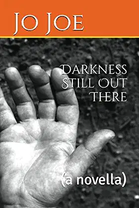 Darkness Still Out There: (a novella) poster