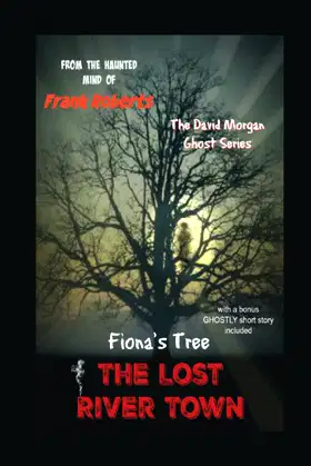 The lost River Town: Fiona's Tree (The David Morgan series) poster