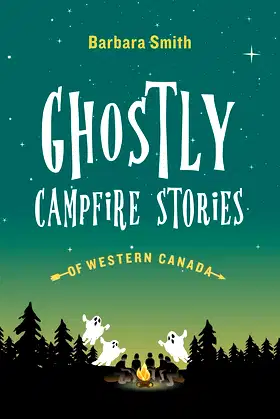 Ghostly Campfire Stories of Western Canada poster