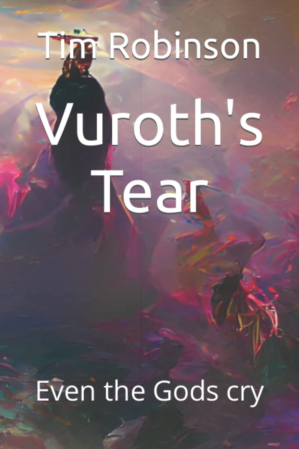 Vuroth's Tear: Even the Gods cry poster