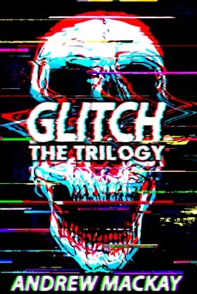 Glitch: The Trilogy: The Complete Cyberpunk Horror Collection poster