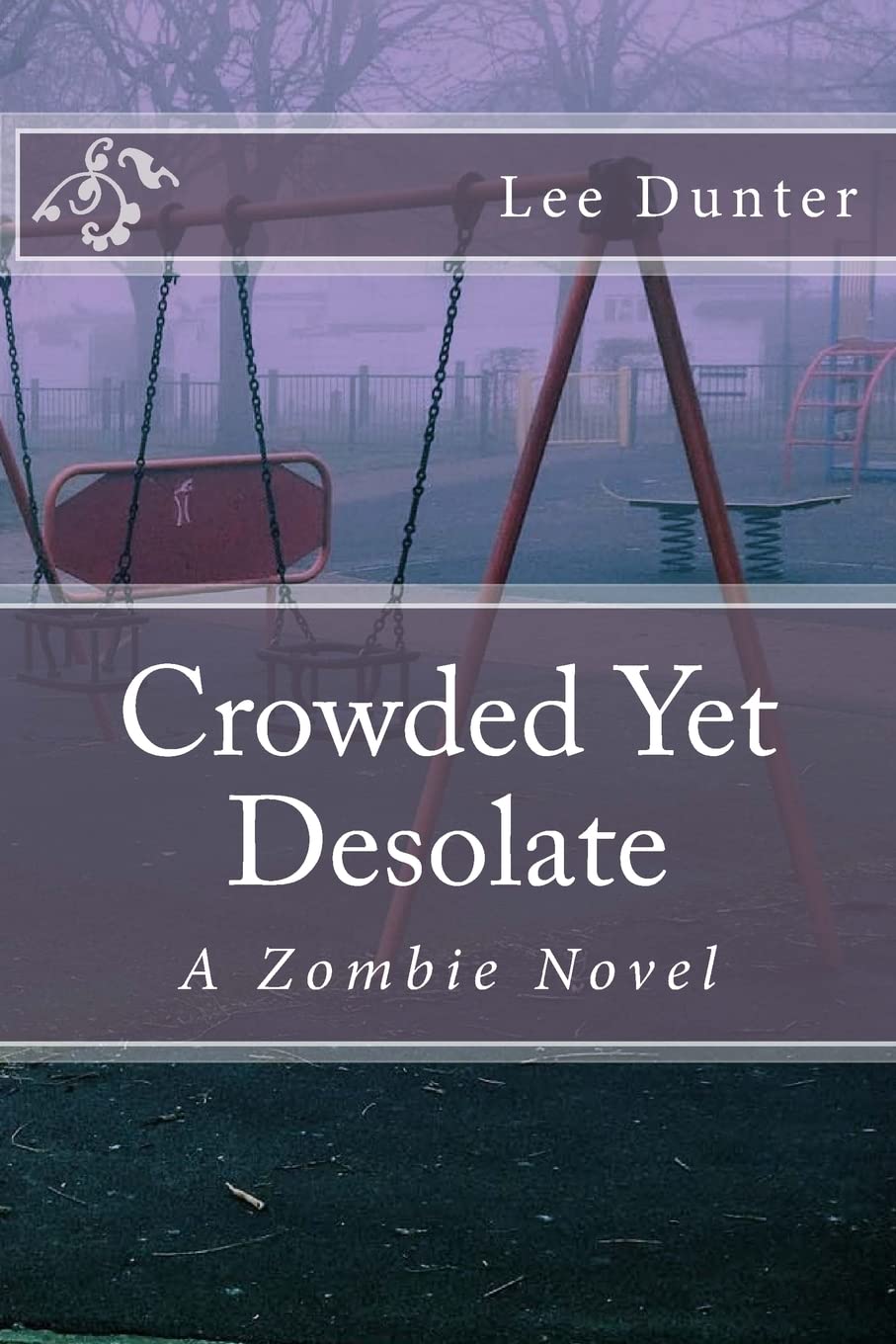 Crowded Yet Desolate: A Zombie Novel poster