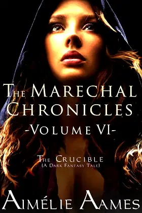 The Marechal Chronicles: Volume VI, The Crucible: A Dark Fantasy Tale poster