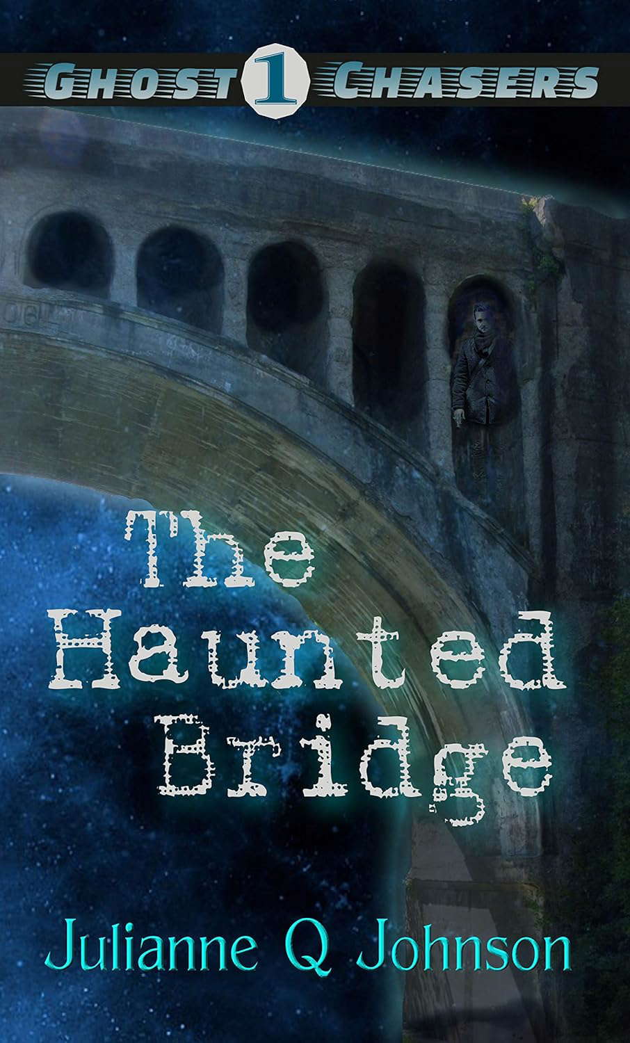 The Haunted Bridge (Ghost Chasers Book 1) poster