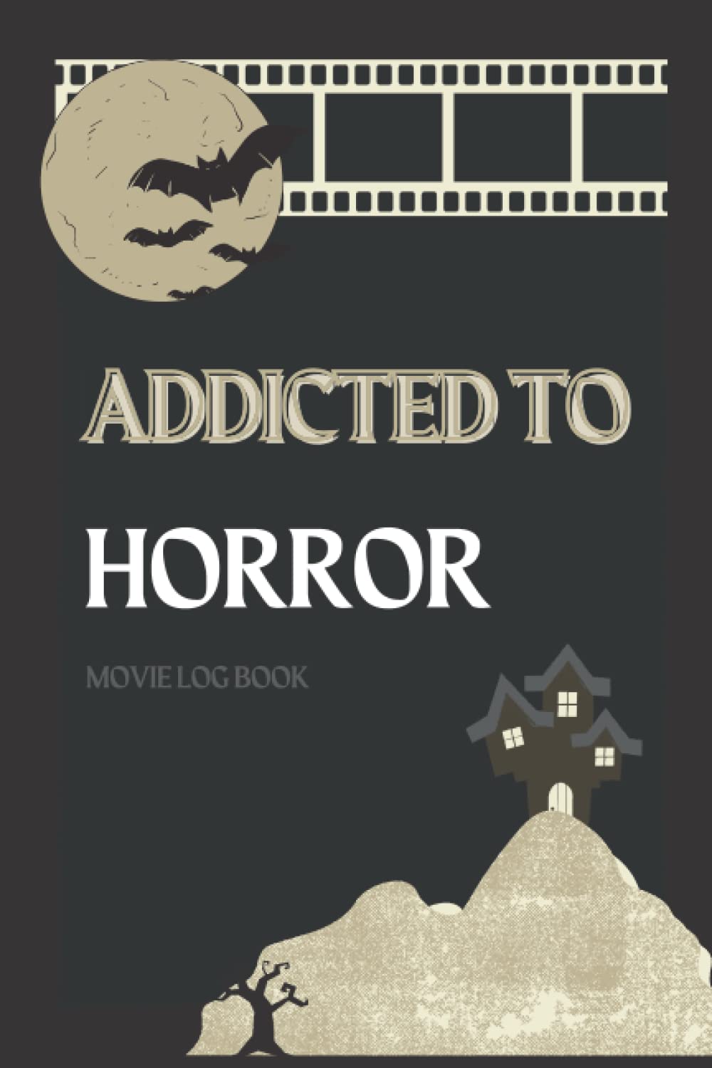 Addicted to Horror Log book: Log book For Lovers Horror Movie and Series poster