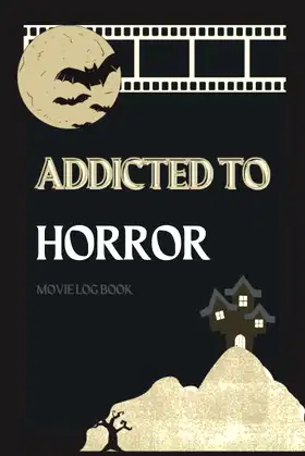 Addicted to Horror Log book: Log book For Lovers Horror Movie and Series poster