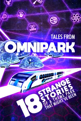 Tales From OmniPark: 18 strange stories of a theme park that might've been poster