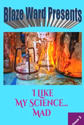 I Like My Science...MAD (Blaze Ward Presents) poster