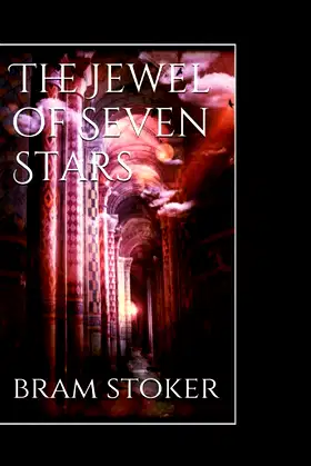 The Jewel of Seven Stars Illustrated by Bram Stoker : A Classic Edition poster
