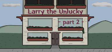 Larry The Unlucky Part 2 capsule
