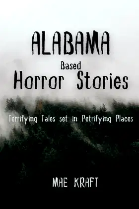 Alabama Based Horror Stories: Terrifying Tales Set in Petrifying Places poster