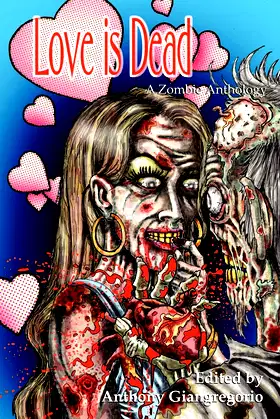 Love Is Dead: A Zombie Anthology poster