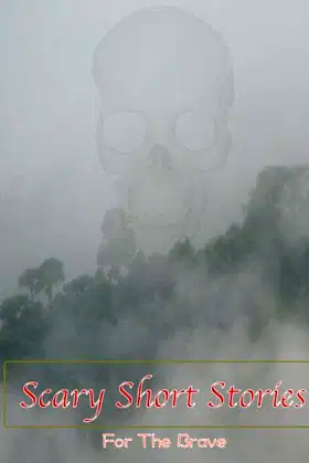 Scary Short Stories, For The Brave poster