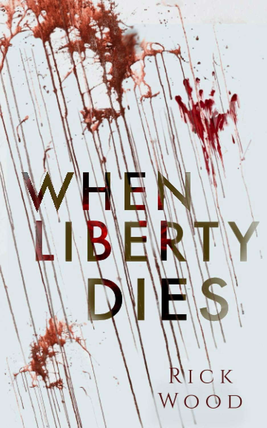 When Liberty Dies: A Non-Stop Tense Horror-Thriller poster