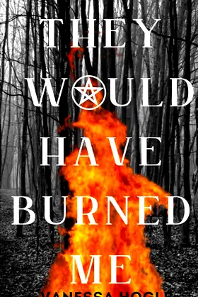 They Would Have Burned Me poster