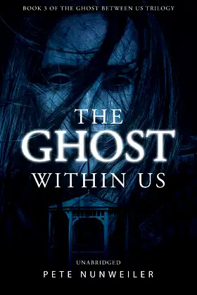 The Ghost Within Us: Unabridged (The Ghost Between Us Book 3) poster