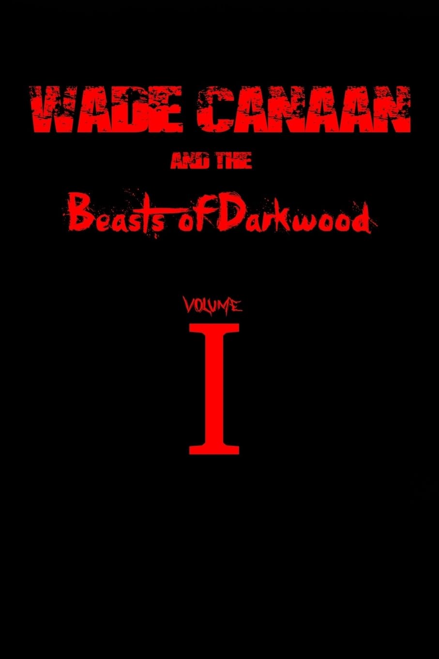 Wade Canaan and the Beasts of Darkwood: Volume One poster