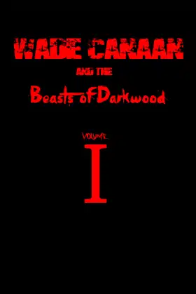 Wade Canaan and the Beasts of Darkwood: Volume One poster