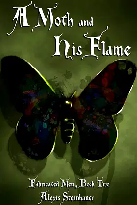 A Moth and His Flame (Fabricated Men Book 2) poster