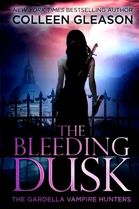 The Bleeding Dusk: Victoria Book 3 (Gardella Vampire Hunters) poster