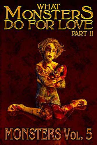 What Monsters Do For Love - Part II: MONSTERS Volume 5 poster