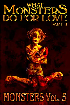 What Monsters Do For Love - Part II: MONSTERS Volume 5 poster