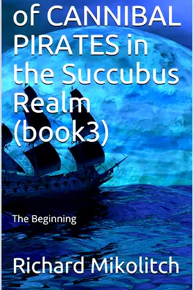 of CANNIBALs and PIRATES in the Succubus Realm (book3): The Beginning poster